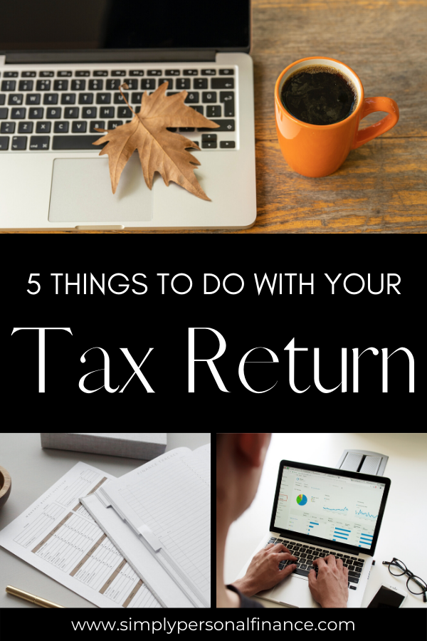 5 Things To Do With Your Tax Return